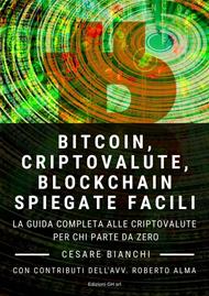 Bitcoin, criptovalute, blockchain spiegate facili. La guida completa alle criptovalute per chi parte da zero