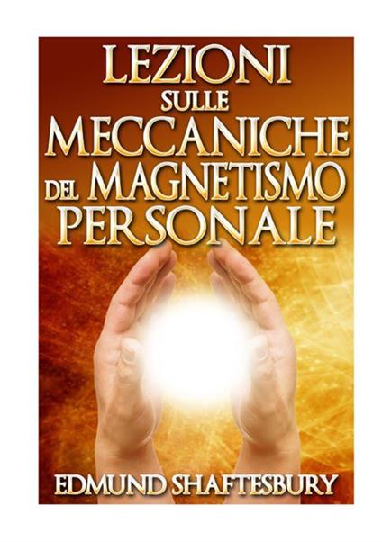 Lezioni sulle meccaniche del magnetismo personale - Edmund Shaftesbury - copertina