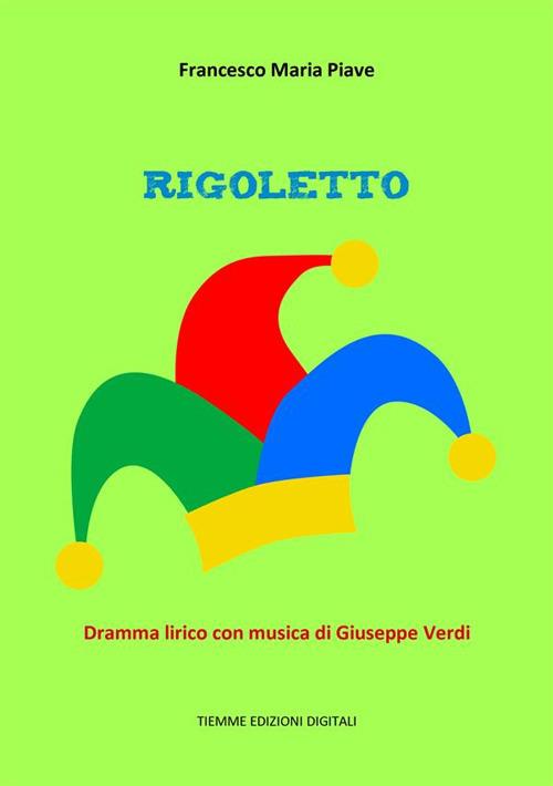 Rigoletto - Francesco Maria Piave,Giuseppe Verdi - ebook