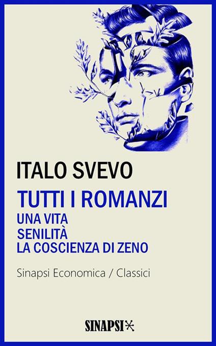 Tutti i romanzi: Una vita-Senilità-La coscienza di Zeno - Italo Svevo - ebook