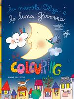 La nuvola Olga e la luna Giovanna. Colouring. Ediz. illustrata