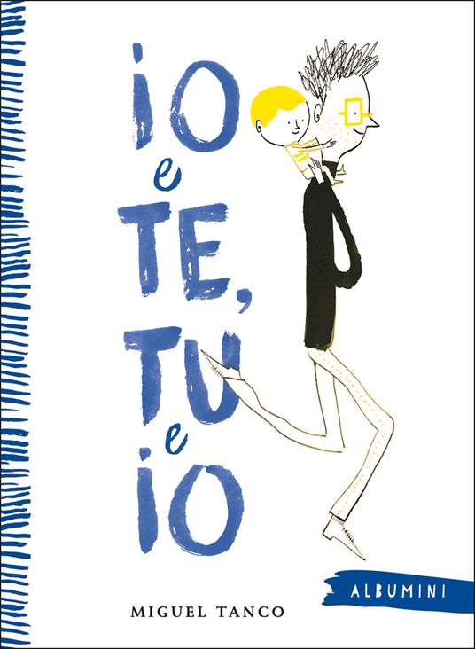 Io e Te, Tu e Io. Ediz. a colori - Miguel Tanco - copertina