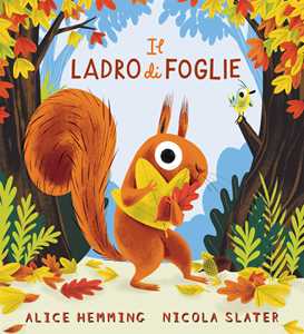 Libro Il ladro di foglie. Ediz. illustrata Alice Hemming