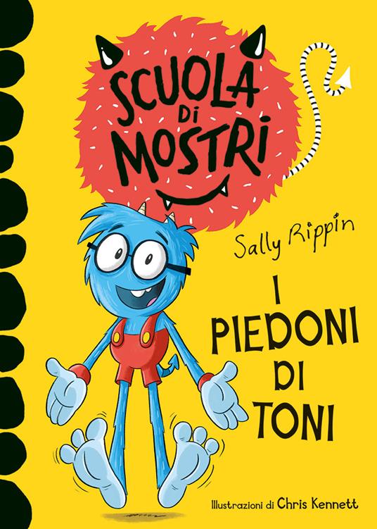 I piedoni di Toni. Scuola di mostri. Ediz. illustrata - Sally Rippin - copertina