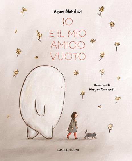 Io e il mio amico Vuoto. Ediz. a colori - Azam Mahdavi - copertina