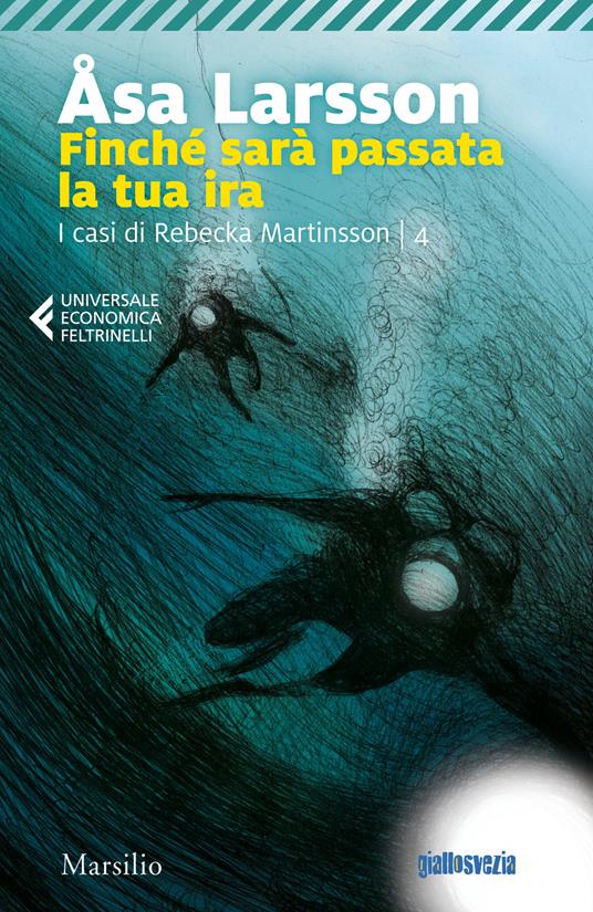 Finché sarà passata la tua ira. I casi di Rebecka Martinsson. Vol. 4 - Åsa Larsson - copertina