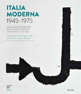 Italia moderna 1945-1975. Dalla ricostruzione alla contestazione. Catalogo della mostra (Pistoia, 17 aprile-17 novembre 2019). Ediz. italiana e inglese - copertina