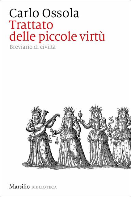 Trattato delle piccole virtù. Breviario di civiltà - Carlo Ossola - copertina