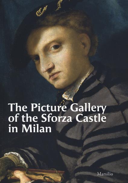 The Picture Gallery of the Sforza Castle in Milan. Ediz. illustrata - copertina