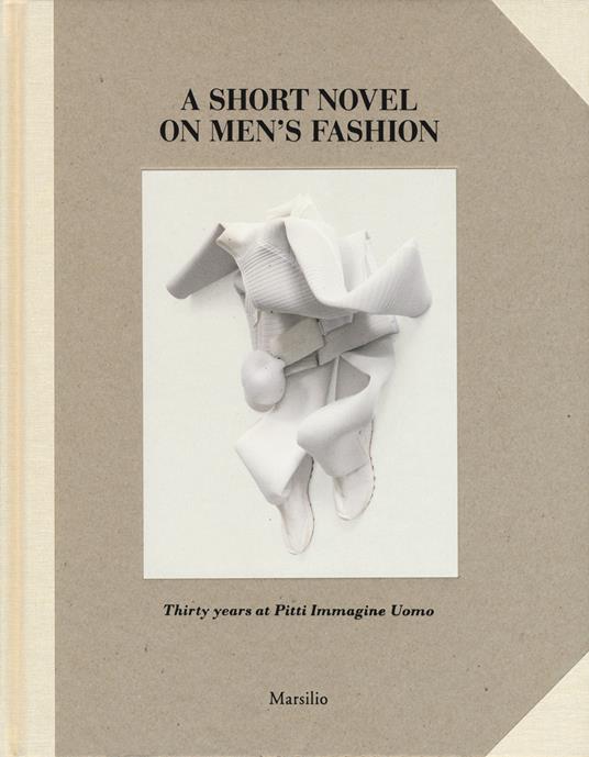 A short novel on men's fashion. Thirty years at pitti Immagine Uomo. Ediz. illustrata - copertina