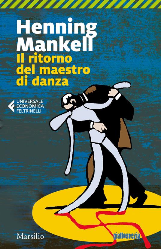 Il ritorno del maestro di danza - Henning Mankell - Libro - Marsilio -  Universale economica Feltrinelli | laFeltrinelli