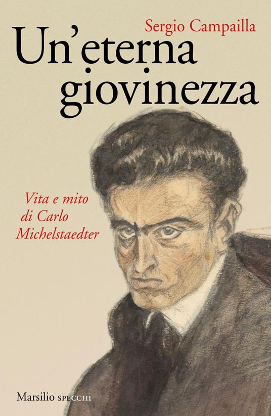 Un' eterna giovinezza. Vita e mito di Carlo Michelstaedter - Sergio Campailla - ebook