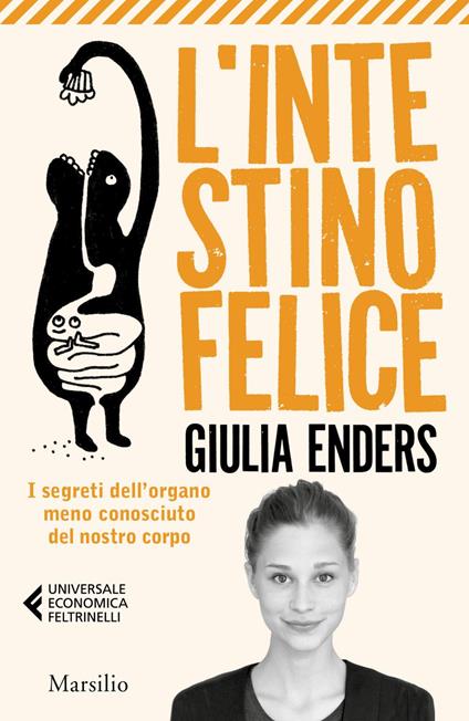 L' intestino felice. I segreti dell'organo meno conosciuto del nostro corpo - Giulia Enders,Jill Enders,Paola Bertante - ebook