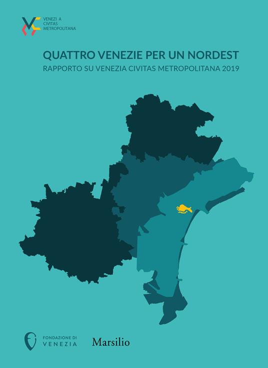 Quattro Venezie per un Nordest. Rapporto su Venezia Civitas Metropolitana 2019 - copertina