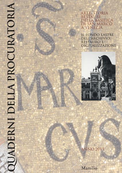 Quaderni della procuratoria. Arte, storia, restauri della basilica di San Marco a Venezia (2019). Vol. 13: fondo lastre dell'archivio: restauro e digitalizzazione, Il. - copertina