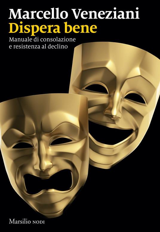 Dispera bene. Manuale di consolazione e resistenza al declino - Marcello Veneziani - ebook