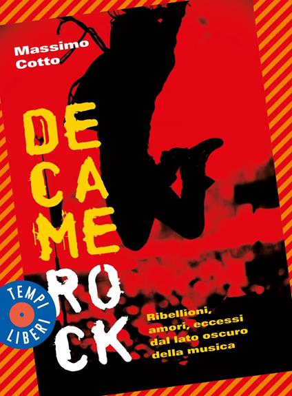 Decamerock. Ribellioni, amori, eccessi dal lato oscuro della musica - Massimo Cotto - ebook