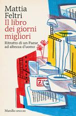 Il libro dei giorni migliori. Ritratto di un Paese ad altezza d'uomo