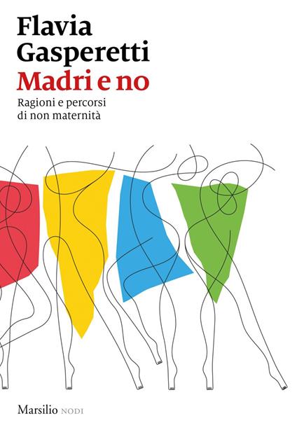 Madri e no. Ragioni e percorsi di non maternità - Flavia Gasperetti - ebook