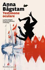 Libro Testimone oculare. La prima indagine di Harriet Vesterberg, criminologa Anna Bagstam