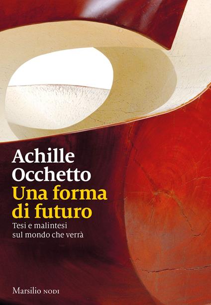 Una forma di futuro. Tesi e malintesi sul mondo che verrà - Achille Occhetto - ebook