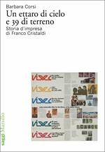 Un ettaro di cielo e 39 di terreno. Storia d'impresa di Franco Cristaldi