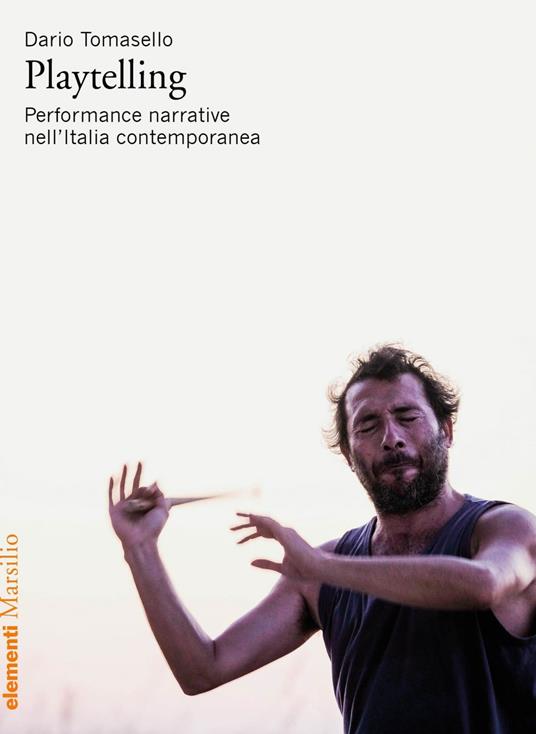 Playtelling. Performance narrative nell'Italia contemporanea - Dario Tomasello - ebook