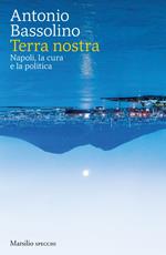 Terra nostra. Napoli, la cura e la politica