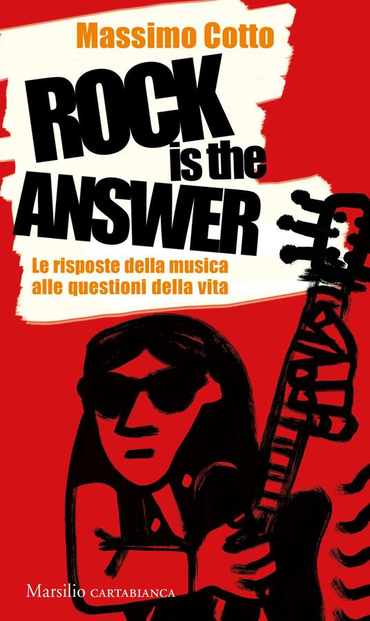 Rock is the answer. Le risposte della musica alle questioni della vita - Massimo Cotto - ebook