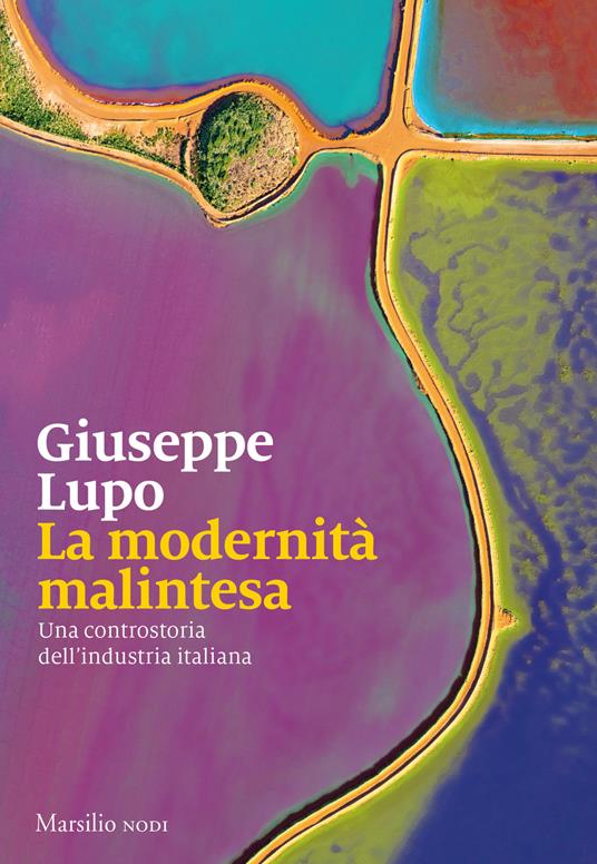 La modernità malintesa. Una controstoria dell’industria italiana - Giuseppe Lupo - copertina