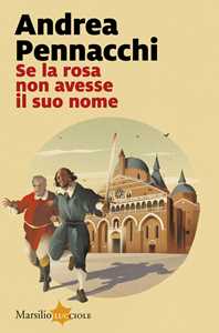Libro Se la rosa non avesse il suo nome Andrea Pennacchi