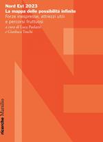 Nord Est 2023. La mappa delle possibilità infinite. Forze inespresse, attrezzi utili e percorsi fruttuosi