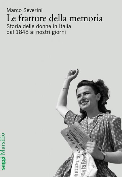 Le fratture della memoria. Storia delle donne in Italia dal 1848 ai nostri giorni - Marco Severini - ebook