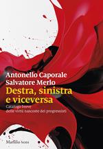 Destra, sinistra e viceversa. Catalogo breve delle virtù nascoste dei progressisti