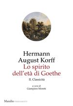 Lo spirito dell'età di Goethe. Vol. 2: Classicità