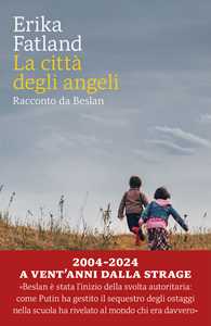 Libro La città degli angeli. Racconto da Beslan Erika Fatland