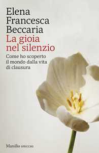 Libro La gioia nel silenzio Elena Francesca Beccaria