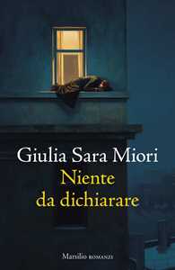 Libro Niente da dichiarare Giulia Sara Miori