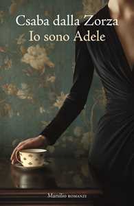 Libro Io sono Adele Csaba dalla Zorza