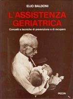 L' assistenza geriatrica. Concetti e tecniche di prevenzione e di recupero