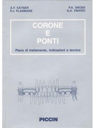 Corone e ponti. Piano di trattamento, indicazioni e tecnica - A. F. Käyser,G. Antonio Favero - copertina