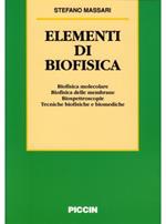 Elementi di biofisica. Biofisica molecolare, biofisica delle membrane, biospettroscopie, tecniche biofisiche e biomediche