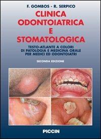 Clinica odontoiatrica e stomatologica. Testo-atlante a colori di patologia e medicina orale per medici ed odontoiatri - Fernando Gombos,Rosario Serpico - copertina