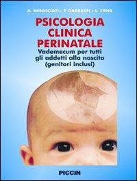 Psicologia clinica perinatale. Vademecum per tutti gli addetti alla nascita (genitori inclusi) - Antonio Imbasciati,Francesca Dabrassi,Loredana Cena - copertina