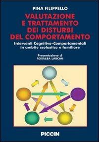 Valutazione e trattamento dei disturbi del comportamento. Interventi cognitivo-comportamentali in ambito scolastico e familiare - Pina Filippello - copertina