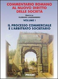 Commentario romano al nuovo diritto delle società. Vol. 1: Il processo commerciale e l'arbitrato societario. - Giorgio Costantino,Giovanni Cabras - copertina