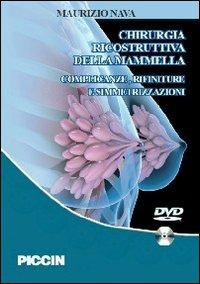 Chirurgia ricostruttiva della mammella. Complicanze, rifiniture e simmetrizzazioni. DVD-ROM - Maurizio Nava - copertina