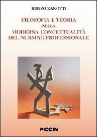 Filosofia e teoria nella moderna concettualità del nursing professionale - Renzo Zanotti - copertina