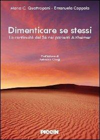 Dimenticare se stessi. La continuità del sé nei pazienti alzheimer - Mara C. Quattropani,Emanuela Coppola - copertina