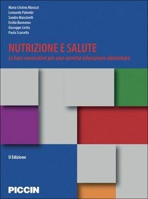 Nutrizione e salute. Le basi conoscitive per una corretta educazione alimentare - copertina